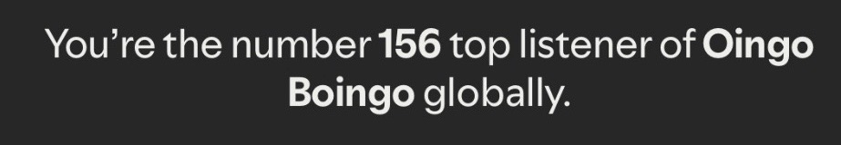 Spotify wrapped screenshot saying You're the number 156 top listener of Oingo Boingo globally